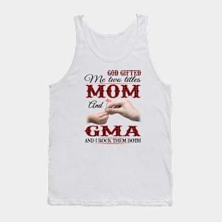 Vintage God Gifted Me Two Titles Mom And Gma Wildflower Hands Flower Happy Mothers Day Tank Top